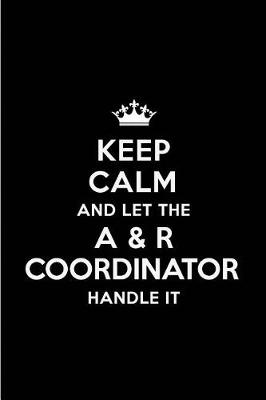 Book cover for Keep Calm and Let the A & R Coordinator Handle It