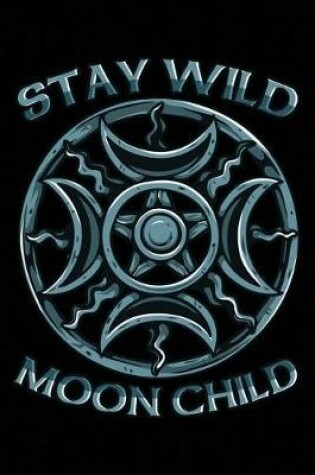 Cover of Stay Wild Moon Child