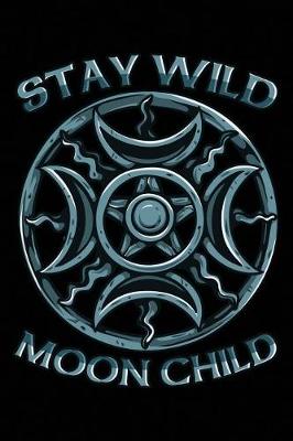 Book cover for Stay Wild Moon Child