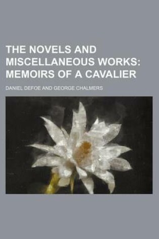 Cover of The Novels and Miscellaneous Works Volume 6; Memoirs of a Cavalier