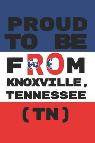 Cover of Proud to Be from Knoxville, Tennessee (Tn)