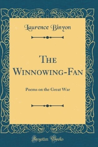 Cover of The Winnowing-Fan: Poems on the Great War (Classic Reprint)