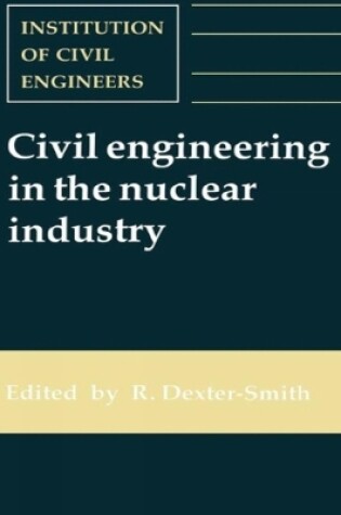 Cover of Civil Engineering in the Nuclear Industry