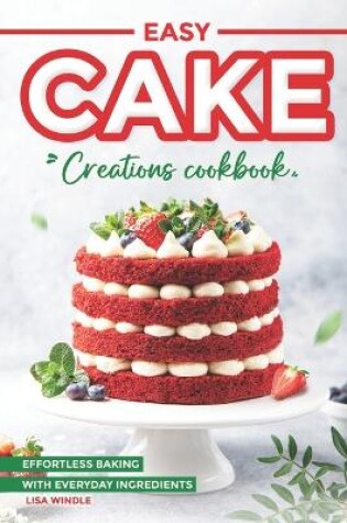 Cover of Easy Cake Creations Cookbook