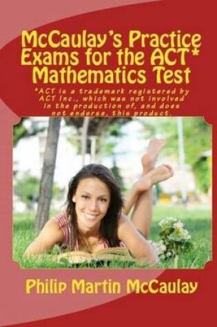 Cover of McCaulay's Practice Exams for the ACT* Mathematics Test