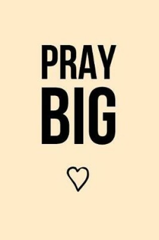 Cover of Pray Big (Cream)