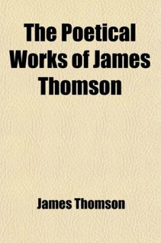 Cover of The Poetical Works of James Thomson (Volume 1-2)