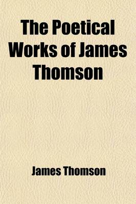 Book cover for The Poetical Works of James Thomson (Volume 1-2)