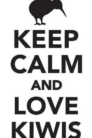 Cover of Keep Calm Love Kiwis Workbook of Affirmations Keep Calm Love Kiwis Workbook of Affirmations