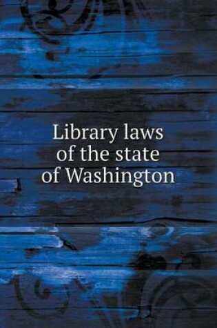 Cover of Library laws of the state of Washington
