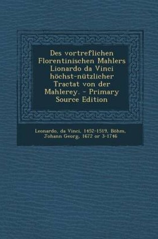 Cover of Des Vortreflichen Florentinischen Mahlers Lionardo Da Vinci Hochst-Nutzlicher Tractat Von Der Mahlerey.