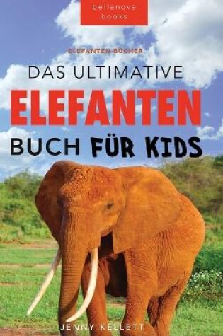 Cover of Das Ultimative Elefanten Buch für Kids