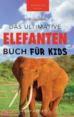 Book cover for Das Ultimative Elefanten Buch für Kids