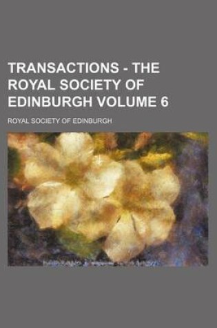 Cover of Transactions - The Royal Society of Edinburgh Volume 6