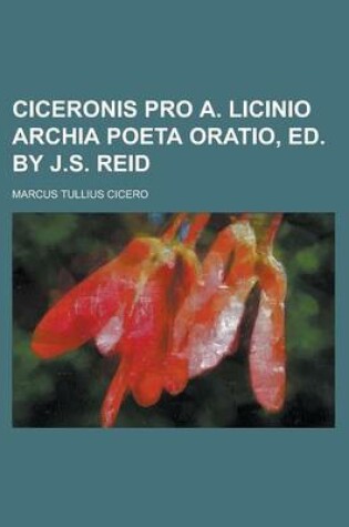 Cover of Ciceronis Pro A. Licinio Archia Poeta Oratio, Ed. by J.S. Reid