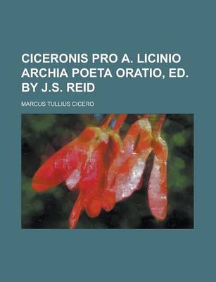 Book cover for Ciceronis Pro A. Licinio Archia Poeta Oratio, Ed. by J.S. Reid