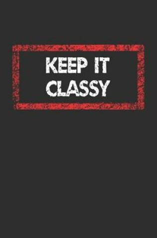 Cover of Keep It Classy Notebook