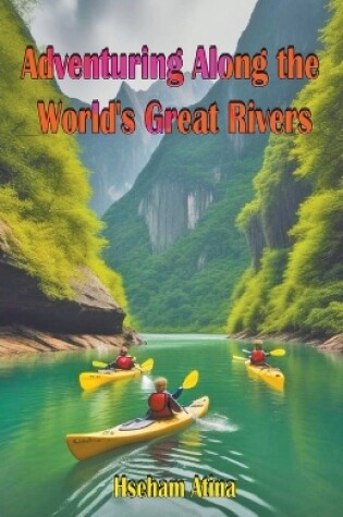 Cover of Adventuring Along the World's Great Rivers