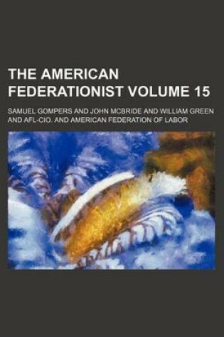 Cover of The American Federationist Volume 15