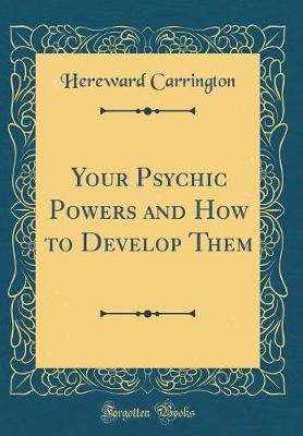 Book cover for Your Psychic Powers and How to Develop Them (Classic Reprint)