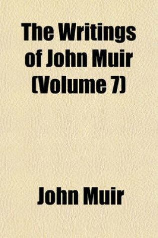 Cover of The Writings of John Muir (Volume 7)