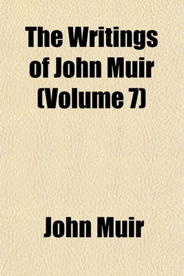 Book cover for The Writings of John Muir (Volume 7)