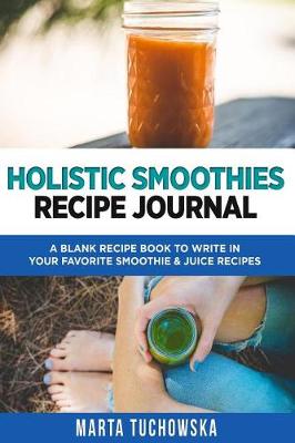 Book cover for Holistic Smoothies Recipe Journal