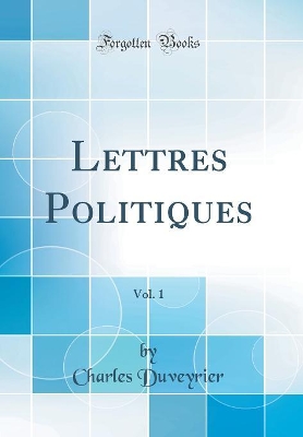 Book cover for Lettres Politiques, Vol. 1 (Classic Reprint)