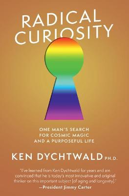 Book cover for Radical Curiosity: One Man's Search for Cosmic Magic and a Purposeful Life