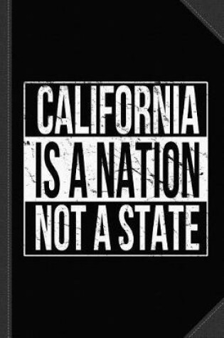 Cover of California Is a Nation Not a State Journal Notebook