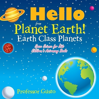 Book cover for Hello from Planet Earth! Earth Class Planets - Space Science for Kids - Children's Astronomy Books