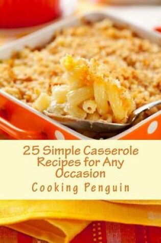 Cover of 25 Simple Casserole Recipes for Any Occasion