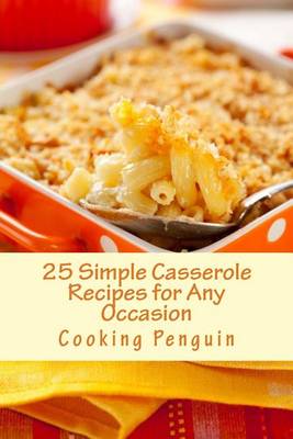 Book cover for 25 Simple Casserole Recipes for Any Occasion