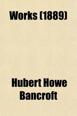 Book cover for Works; History of the North Mexican States and Texas. 1886-89 Volume 16