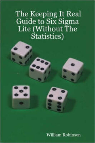 Cover of The Keeping It Real Guide to Six Sigma Lite (Without The Statistics)