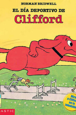Cover of El Dia Deportivo de Clifford (Clifford's Sport Day)
