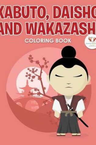 Cover of Kabuto, Daisho and Wakazashi Coloring Book