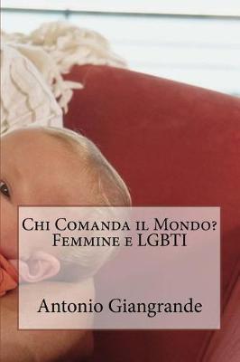 Cover of Chi Comanda Il Mondo? Femmine E Lgbti