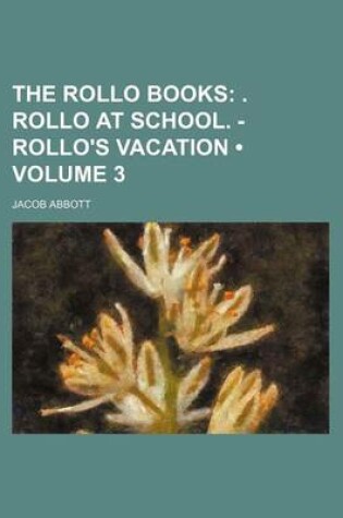 Cover of The Rollo Books (Volume 3); . Rollo at School. - Rollo's Vacation