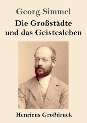 Book cover for Die Grossstadte und das Geistesleben (Grossdruck)