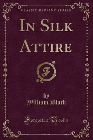 Cover of In Silk Attire (Classic Reprint)