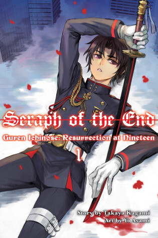 Cover of Seraph Of The End: Guren Ichinose, Resurrection At Nineteen, Volume 1