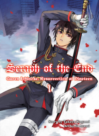 Book cover for Seraph of the End: Guren Ichinose, Resurrection at Nineteen, volume 1