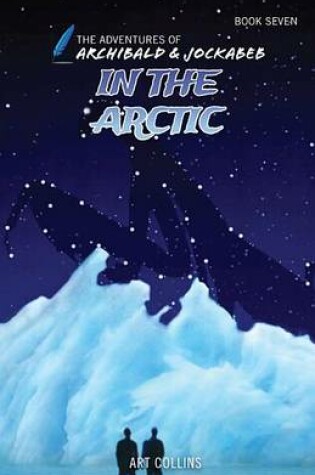 Cover of In the Arctic (Adventures of Archibald and Jockabeb)