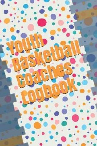 Cover of Youth Basketball Coaches Logbook