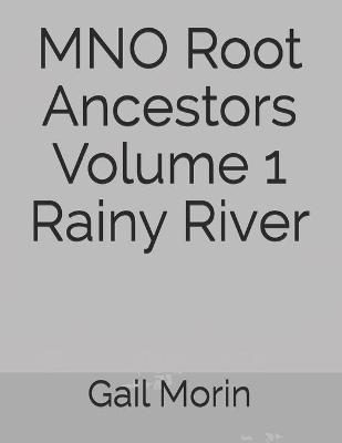 Cover of MNO Root Ancestors Volume 1 Rainy River