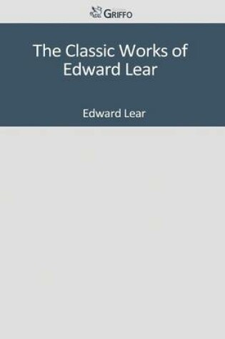 Cover of The Classic Works of Edward Lear