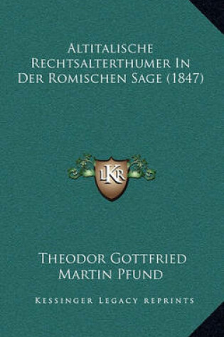 Cover of Altitalische Rechtsalterthumer in Der Romischen Sage (1847)