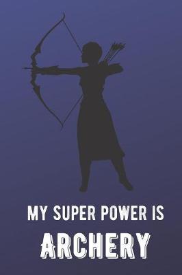 Book cover for My Super Power Is Archery