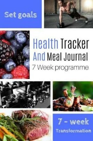 Cover of Health Tracker And Meal Journal 7 Week Programme